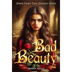 Valle, Anita Bad Beauty (Dark Fairy Tale Queens Series) Valle, Anita Bad Beauty (Dark Fairy Tale Queens Series)