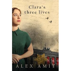 Amit, Alex Clara's Three Lives (Women of War and Courage) Amit, Alex Clara's Three Lives (Women of War and Courage)