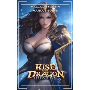 Fortin, Malcolm Rise of the Dragon Hunter 2: LitRPG Harem (The Isekai Warrior) Fortin, Malcolm Rise of the Dragon Hunter 2: LitRPG Harem (The Isekai Warrior)