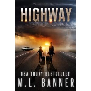Banner, M.L. HIGHWAY: An Apocalyptic Thriller: 1 Banner, M.L. HIGHWAY: An Apocalyptic Thriller: 1