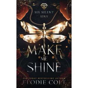 Colt, Elodie Make Me Shine: A Slow Burn Blind Date Billionaire Romance (Six Silent Sins) Colt, Elodie Make Me Shine: A Slow Burn Blind Date Billionaire Romance (Six Silent Sins)