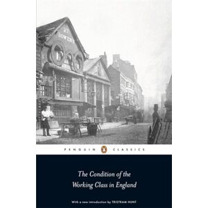 Engels, Friedrich The Condition of the Working Class in England Engels, Friedrich The Condition of the Working Class in England