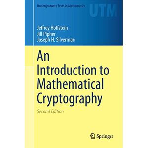 Hoffstein, Jeffrey An Introduction to Mathematical Cryptography (Undergraduate Texts in Mathematics) Hoffstein, Jeffrey An Introduction to Mathematical Cryptography (Undergraduate Texts in Mathematics)