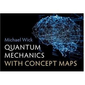 Wick, Michael Quantum Mechanics with Concept Maps Wick, Michael Quantum Mechanics with Concept Maps