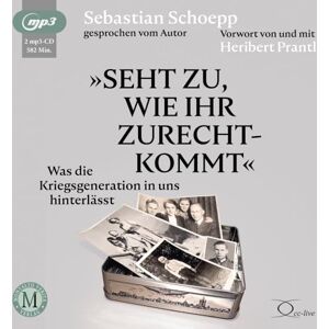 Schoepp, Sebastian Seht zu, wie ihr zurechtkommt: Was die Kriegsgeneration in uns hinterlässt (Politik & Gesellschaft) Schoepp, Sebastian Seht zu, wie ihr zurechtkommt: Was die Kriegsgeneration in uns hinterlässt (Politik & Gesellschaft)