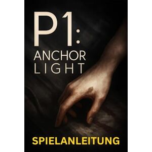 LAM, MARY R. P1 ANCHOR LIGHT SPIELANLEITUNG: Ein kompletter Leitfaden für Anfänger und Fortgeschrittene, meistere jede Mission, die Kampf, Erkundung, Ressourcen und Multiplayer-Strategie abdeckt LAM, MARY R. P1 ANCHOR LIGHT SPIELANLEITUNG: Ein kompletter Leitfaden für Anfänger und Fortgeschrittene, meistere jede Mission, die Kampf, Erkundung, Ressourcen und Multiplayer-Strategie abdeckt