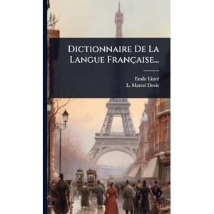 Littrã(c), Emile Dictionnaire De La Langue Française... Littrã(c), Emile Dictionnaire De La Langue Française...