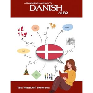 Wittendorff Mortensen, Tina A Communicative Approach To Danish: A1-B2, with audio Wittendorff Mortensen, Tina A Communicative Approach To Danish: A1-B2, with audio