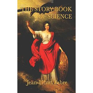 Fabre, Jean Henri The Story Book of Science Fabre, Jean Henri The Story Book of Science