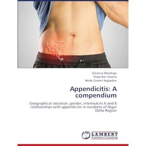 Beredugo, Sylvanus Appendicitis: A compendium: Geographical variation, gender, interleukins 6 and 8 relationships with appendicitis in residents of Niger Delta Region Beredugo, Sylvanus Appendicitis: A compendium: Geographical variation, gender, interleukins 6 and 8 relationships with appendicitis in residents of Niger Delta Region