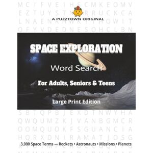 PuzzTown, SS Space Exploration Word Search For Adults, Seniors & Teens Large Print Edition: 3,000 Terms of Astronomy, Rockets, Astronauts & Missions (PuzzTown Originals) PuzzTown, SS Space Exploration Word Search For Adults, Seniors & Teens Large Print Edition: 3,000 Terms of Astronomy, Rockets, Astronauts & Missions (PuzzTown Originals)