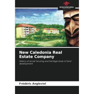 ANGLEVIEL, Frédéric New Caledonia Real Estate Company: History of social housing and heritage study of land development ANGLEVIEL, Frédéric New Caledonia Real Estate Company: History of social housing and heritage study of land development