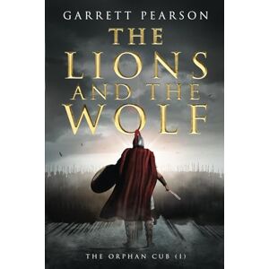 Pearson, Garrett The Lions and the Wolf: The Orphan Cub: 1 Pearson, Garrett The Lions and the Wolf: The Orphan Cub: 1