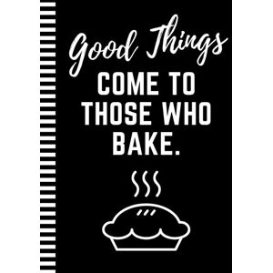 Press, Chow Time Huge Good Things Come To Those Who Bake: 8.5x11 Extra Large Blank Recipe Book / Log 160 Meals In Your Own DIY Cookbook / Fun Organizer With Index Pages / Cooking Diary To Write In With Lined Sheets Press, Chow Time Huge Good Things Come To Those Who Bake: 8.5x11 Extra Large Blank Recipe Book / Log 160 Meals In Your Own DIY Cookbook / Fun Organizer With Index Pages / Cooking Diary To Write In With Lined Sheets