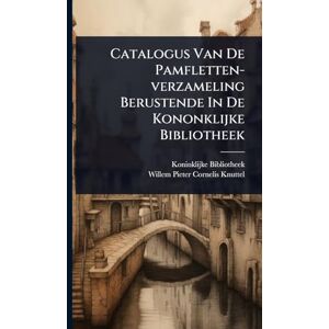 (Netherlands), Koninklijke Bibliotheek Catalogus Van De Pamfletten-verzameling Berustende In De Kononklijke Bibliotheek (Netherlands), Koninklijke Bibliotheek Catalogus Van De Pamfletten-verzameling Berustende In De Kononklijke Bibliotheek