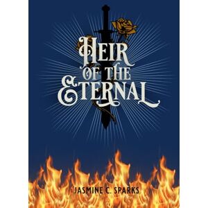 Sparks, Jasmine C. Heir Of The Eternal (The Lost Prince Series) Sparks, Jasmine C. Heir Of The Eternal (The Lost Prince Series)