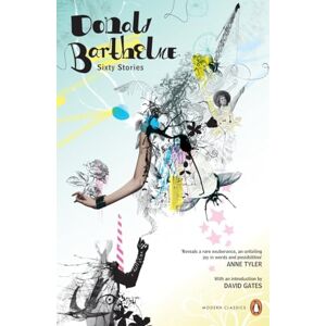 Donald Barthelme Sixty Stories (Penguin Modern Classics) Donald Barthelme Sixty Stories (Penguin Modern Classics)