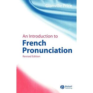 Price, Glanville An Introduction to French Pronunciation 2e (Blackwell Reference Grammars) Price, Glanville An Introduction to French Pronunciation 2e (Blackwell Reference Grammars)