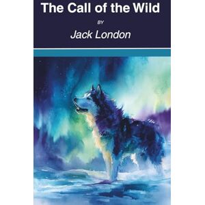 London, Jack The Call of the Wild (Annotated) London, Jack The Call of the Wild (Annotated)