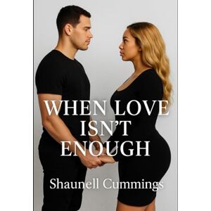 Cummings, Shaunell Sheree When Love Isn’t Enough: Cummings, Shaunell Sheree When Love Isn’t Enough:
