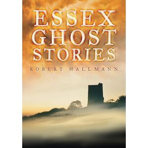 Hallmann, Robert Essex Ghost Stories Hallmann, Robert Essex Ghost Stories