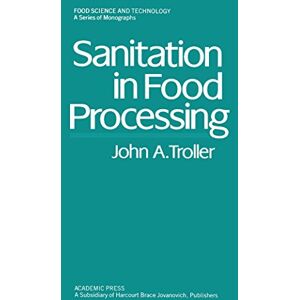 Academic Press Sanitation in Food Processing (Food science and technology) Academic Press Sanitation in Food Processing (Food science and technology)