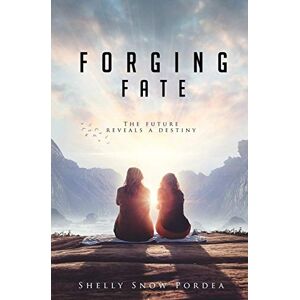 Pordea, Shelly Snow Forging Fate: The Future Reveals A Destiny (Tracing Time) Pordea, Shelly Snow Forging Fate: The Future Reveals A Destiny (Tracing Time)