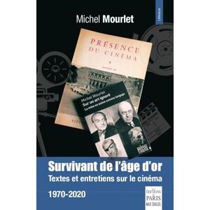 Mourlet, Michel Survivant de l'âge d'or: Textes et entretiens sur le cinéma 1970-2020 Mourlet, Michel Survivant de l'âge d'or: Textes et entretiens sur le cinéma 1970-2020