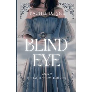 Lyne, Rachel D. Blind Eye: Book 2: The Tales of Rizalia Series Lyne, Rachel D. Blind Eye: Book 2: The Tales of Rizalia Series