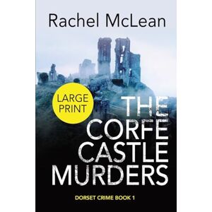 McLean, Rachel The Corfe Castle Murders (Large Print): 1 (Dorset Crime) McLean, Rachel The Corfe Castle Murders (Large Print): 1 (Dorset Crime)