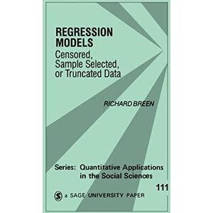Breen, Richard Regression Models: Censored, Sample Selected, or Truncated Data: 111 (Quantitative Applications in the Social Sciences) Breen, Richard Regression Models: Censored, Sample Selected, or Truncated Data: 111 (Quantitative Applications in the Social Sciences)