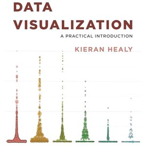Healy, Kieran Data Visualization – A Practical Introduction Healy, Kieran Data Visualization – A Practical Introduction