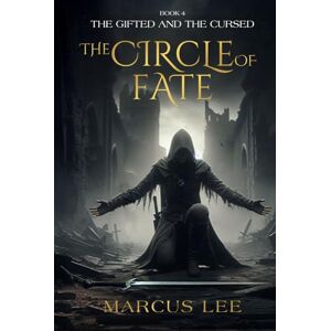 Lee The Circle of Fate (An Epic Fantasy Adventure): The Gifted & The Cursed Book 4 Lee The Circle of Fate (An Epic Fantasy Adventure): The Gifted & The Cursed Book 4