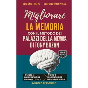 niang, serigne Migliorare la memoria con il metodo dei palazzi della memoria di Tony Buzan niang, serigne Migliorare la memoria con il metodo dei palazzi della memoria di Tony Buzan