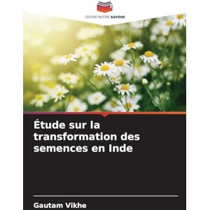Vikhe, Gautam Étude sur la transformation des semences en Inde Vikhe, Gautam Étude sur la transformation des semences en Inde