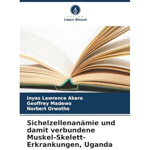 Lawrence Akaro, Inyas Sichelzellenanämie und damit verbundene Muskel-Skelett-Erkrankungen, Uganda Lawrence Akaro, Inyas Sichelzellenanämie und damit verbundene Muskel-Skelett-Erkrankungen, Uganda