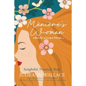 Wallace, Julieann Ménière's Woman: when life gives you lemons Wallace, Julieann Ménière's Woman: when life gives you lemons