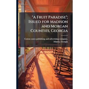 United A Fruit Paradise"; Issued for Madison and Morgan Counties, Georgia United A Fruit Paradise"; Issued for Madison and Morgan Counties, Georgia