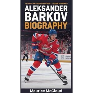 McCloud, Maurice ALEKSANDER BARKOV BIOGRAPHY: The Injury That Changed Everything – A Season to Remember McCloud, Maurice ALEKSANDER BARKOV BIOGRAPHY: The Injury That Changed Everything – A Season to Remember