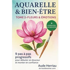 de toutdessiner.com, Aude Herriau Aquarelle & bien-être tome 2: fleurs & émotions de toutdessiner.com, Aude Herriau Aquarelle & bien-être tome 2: fleurs & émotions