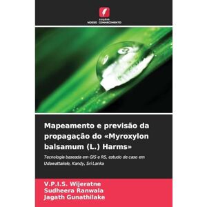 Wijeratne, V.P.I.S. Mapeamento e previsão da propagação do Myroxylon balsamum (L.) Harms: Tecnologia baseada em GIS e RS, estudo de caso em Udawattakele, Kandy, Sri Lanka Wijeratne, V.P.I.S. Mapeamento e previsão da propagação do Myroxylon balsamum (L.) Harms: Tecnologia baseada em GIS e RS, estudo de caso em Udawattakele, Kandy, Sri Lanka
