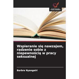 Nyangairi, Barbra Wspieranie się nawzajem, radzenie sobie z niepewnością w pracy seksualnej Nyangairi, Barbra Wspieranie się nawzajem, radzenie sobie z niepewnością w pracy seksualnej