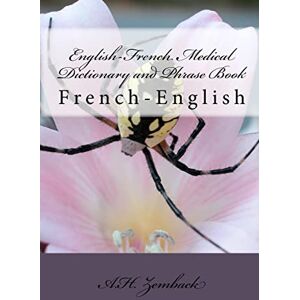 Zemback, A.H. English-French Medical Dictionary and Phrase Book: French-English Zemback, A.H. English-French Medical Dictionary and Phrase Book: French-English