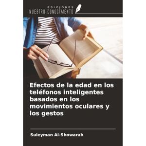 Al-Showarah, Suleyman Efectos de la edad en los teléfonos inteligentes basados en los movimientos oculares y los gestos Al-Showarah, Suleyman Efectos de la edad en los teléfonos inteligentes basados en los movimientos oculares y los gestos