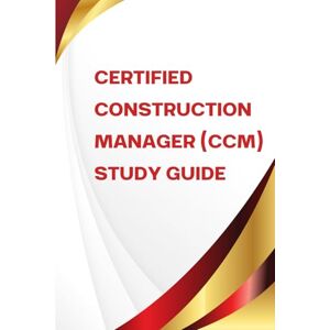 Group, DMP Education Certified Construction Manager (CCM) Study Guide Group, DMP Education Certified Construction Manager (CCM) Study Guide