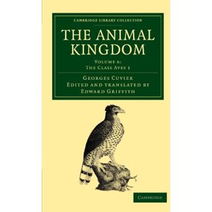 Cuvier, Georges The Animal Kingdom: Volume 6: The Class Aves 1: Arranged in Conformity with its Organization (Cambridge Library Collection Zoology) Cuvier, Georges The Animal Kingdom: Volume 6: The Class Aves 1: Arranged in Conformity with its Organization (Cambridge Library Collection Zoology)