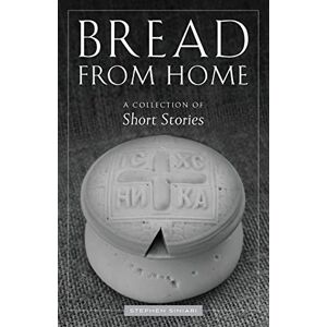Siniari, Stephen Bread from Home: A Collection of Short Stories Siniari, Stephen Bread from Home: A Collection of Short Stories