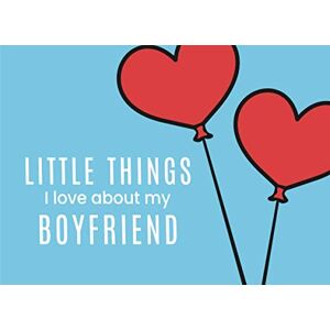 Lil Big Hart Little Things I Love About My Boyfriend: Fill in the Blank I Love You Book Cute Journal Gift for Him (Heart Shaped Balloons) Lil Big Hart Little Things I Love About My Boyfriend: Fill in the Blank I Love You Book Cute Journal Gift for Him (Heart Shaped Balloons)