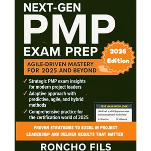 Fils, Roncho Next-Gen PMP Exam Prep: Agile-Driven Mastery for 2025 and Beyond: Proven Strategies to Excel in Project Leadership and Deliver Results That Matter Fils, Roncho Next-Gen PMP Exam Prep: Agile-Driven Mastery for 2025 and Beyond: Proven Strategies to Excel in Project Leadership and Deliver Results That Matter