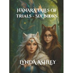 Ashley, Lynda Hanara Tales of Trials Six Books: An Illustrated Fantasy Adventure Series About Friendship, Courage, and Magic for Kids Ages 6–10 Ashley, Lynda Hanara Tales of Trials Six Books: An Illustrated Fantasy Adventure Series About Friendship, Courage, and Magic for Kids Ages 6–10